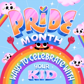 Ways to Celebrate Pride Month With Your Kids